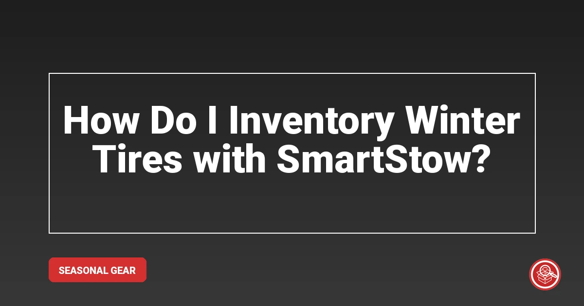 How Do I Inventory Winter Tires with SmartStow?