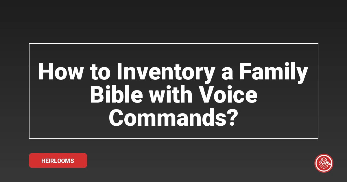 How to Inventory a Family Bible with Voice Commands? - SmartStow Blog