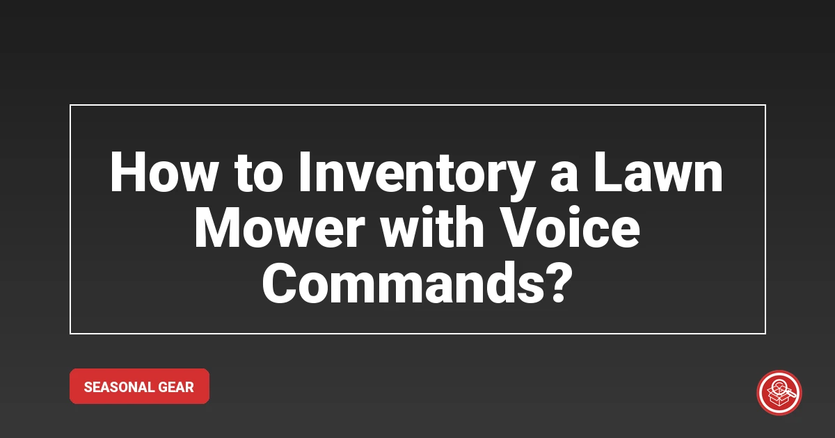 How to Inventory a Lawn Mower with Voice Commands?