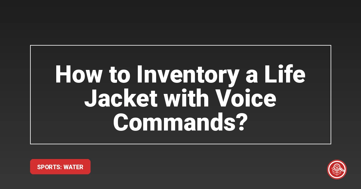 How to Inventory a Life Jacket with Voice Commands?