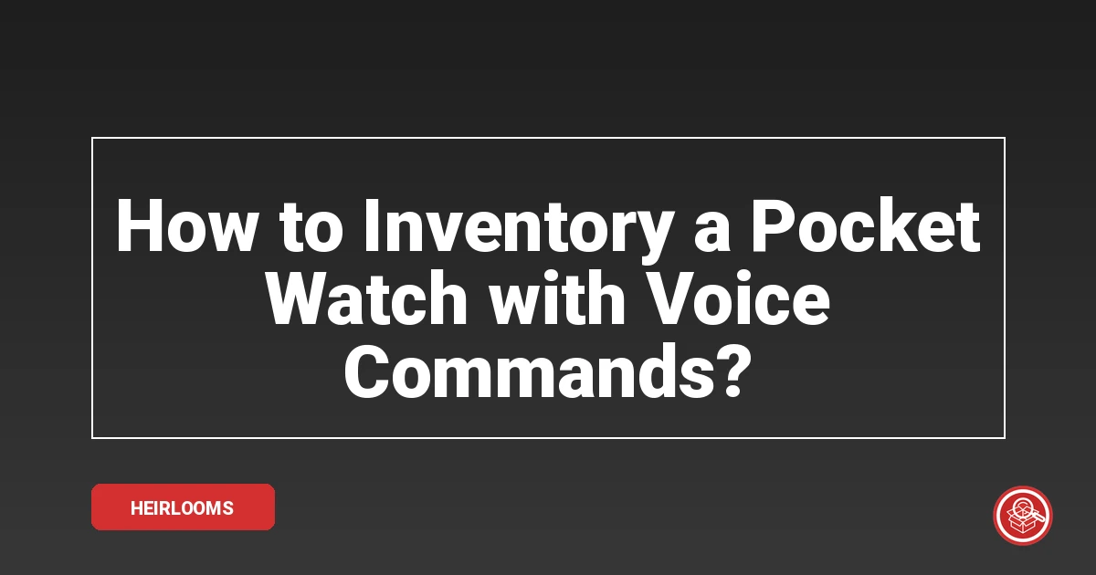 How to Inventory a Pocket Watch with Voice Commands? - SmartStow Blog